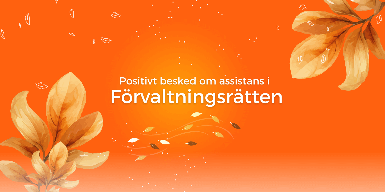 Höstfärger med texten: positivt besked om assistans i Förvaltningsrätten